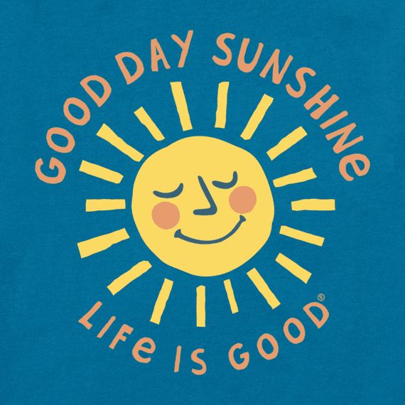 a blue shirt with the words good day sunshine life is good on it