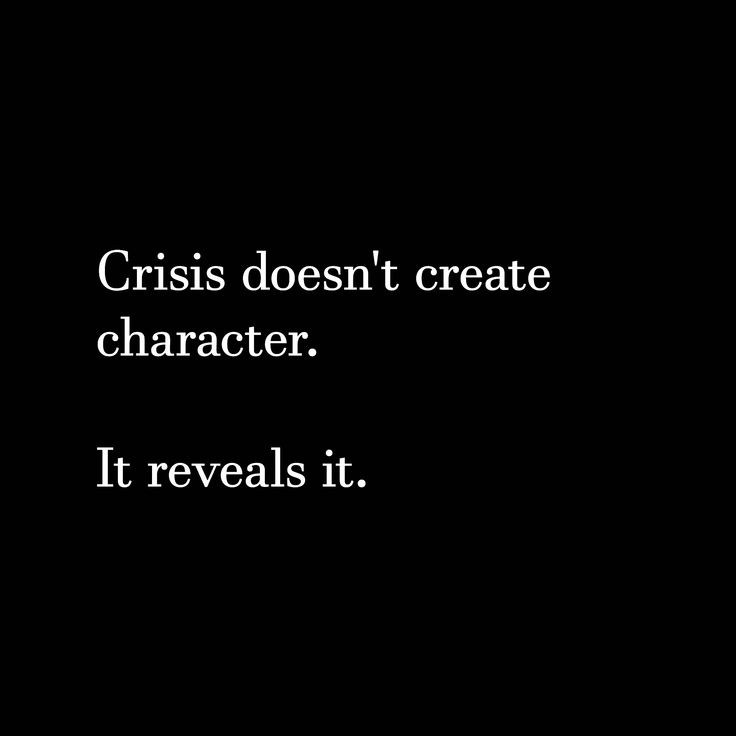 a black and white photo with the words crisis doesn't create character it reveals it