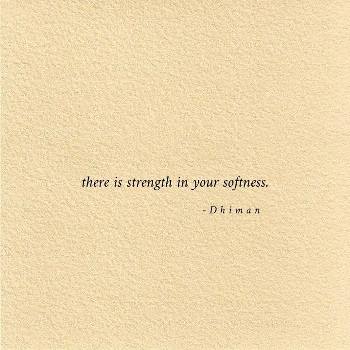 a white paper with a quote on it that says, there is strength in your softness