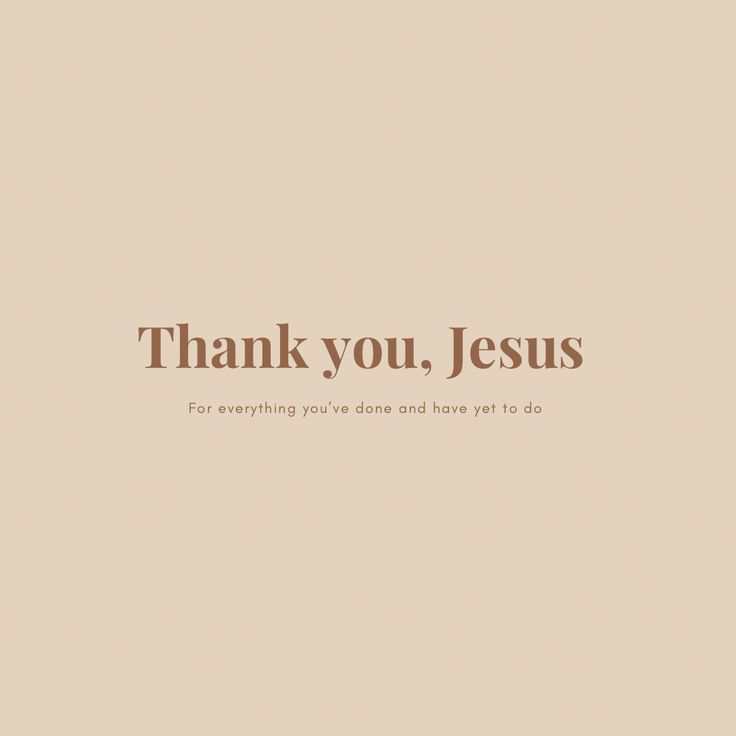 the words thank you, jesus are written in brown