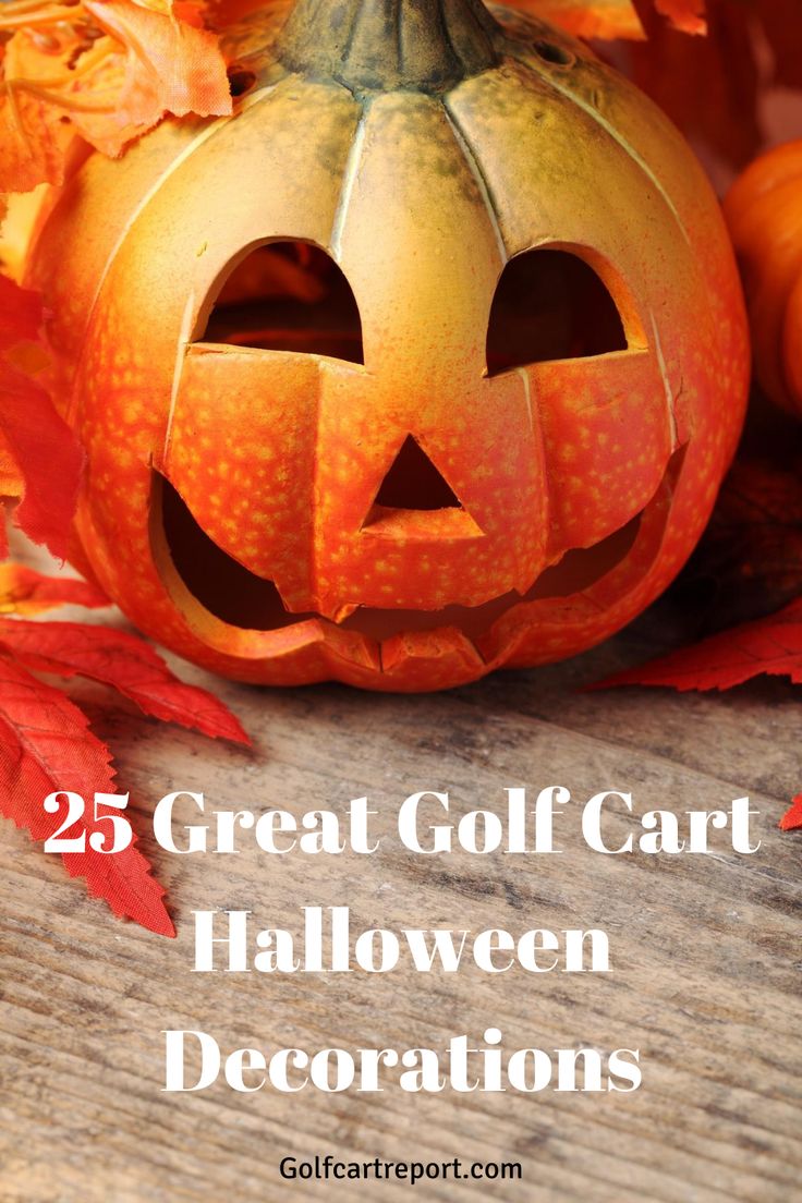 a pumpkin with the words 25 great golf cart halloween decorations