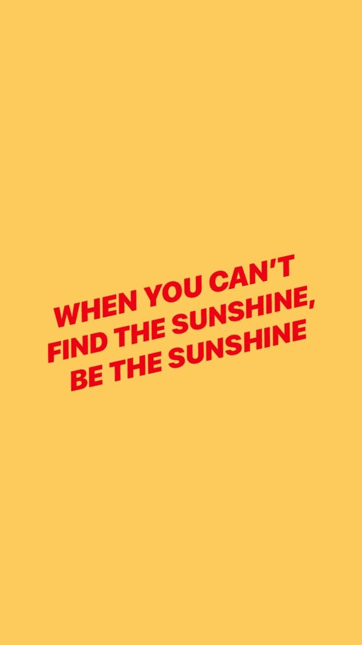 a yellow background with the words when you can't find the sunshine, be the sunshine