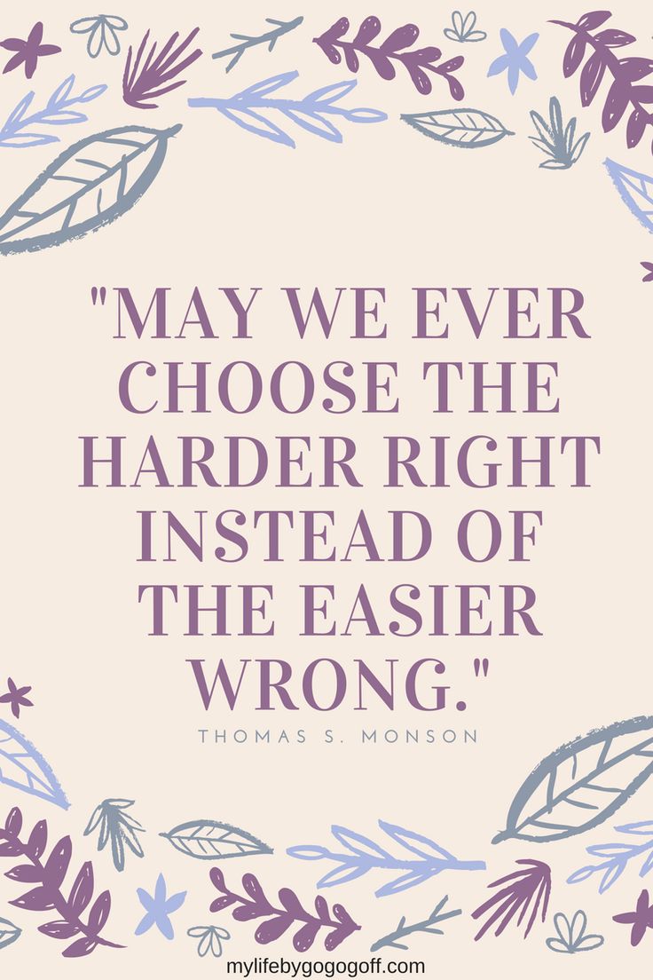 a quote that says, may we ever choose the harder right instead of the easier wrong