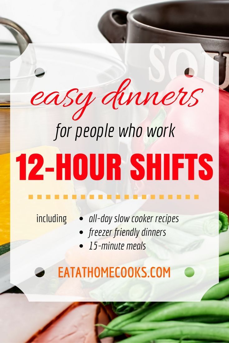 the words easy dinners for people who work 12 - hour shifts on top of food