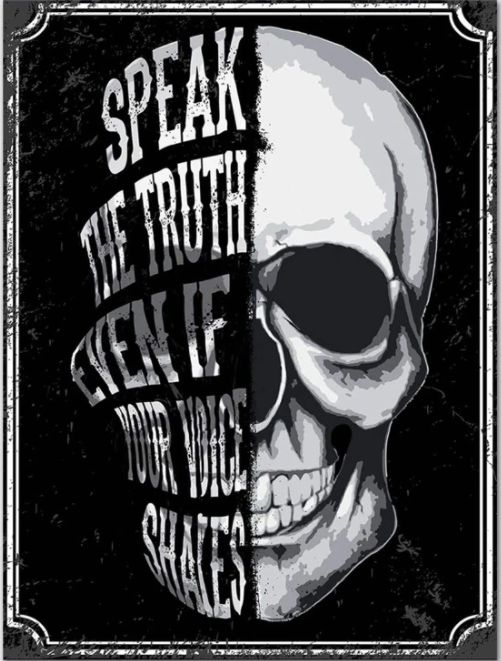 a skull with the words speak, the truth and know if you're not speaking