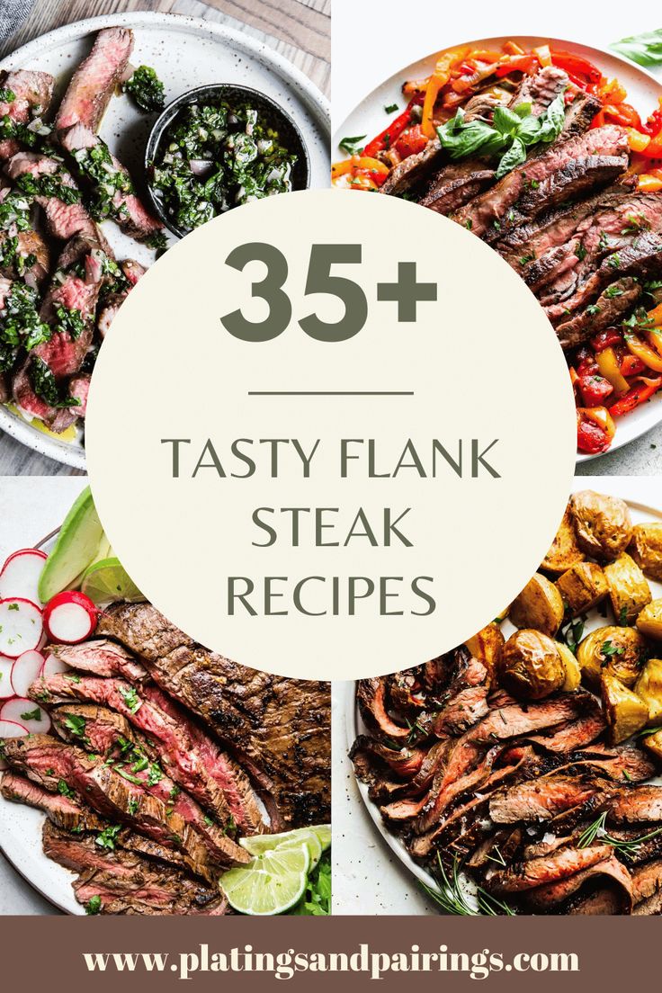 steak and vegetables on plates with the words 35 tasty flak steak recipes