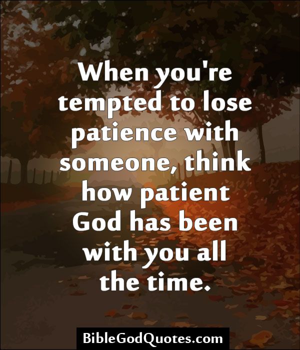 When you're tempted to lose patience with someone, think how patient God has been with you all the time. Patience Citation, Quotes Loyalty, Patience Quotes, Ayat Quran, Ayat Alkitab, Religious Quotes, Verse Quotes, Bible Inspiration, A Quote