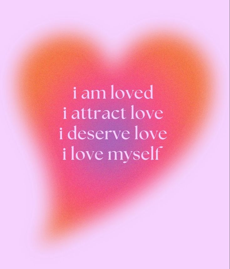 a pink heart with the words i am loved i attract love i observe love i love myself