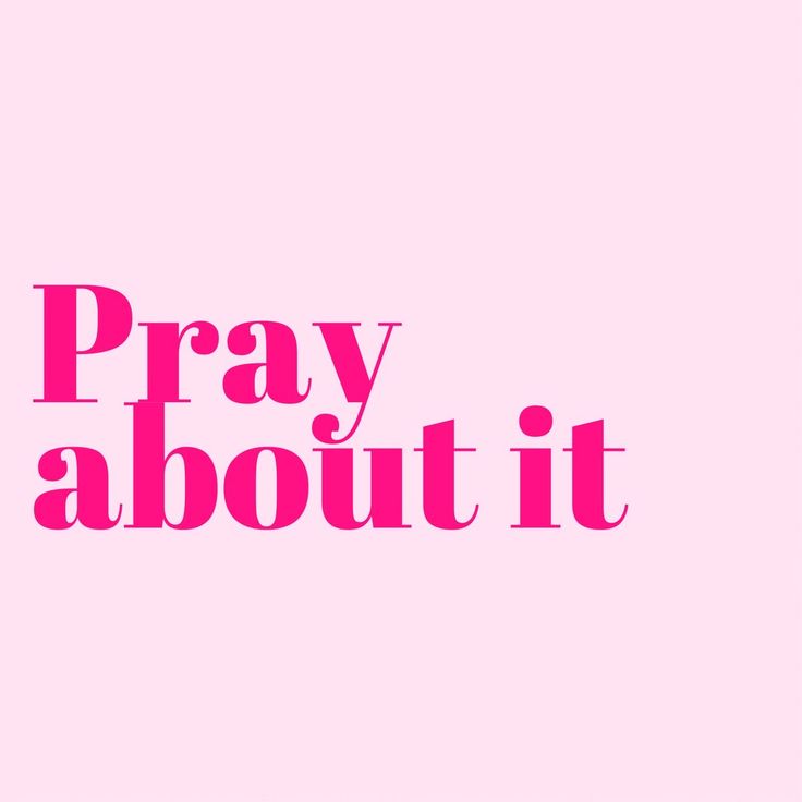 the words pray about it are in pink