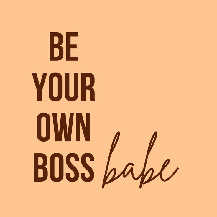 the words be your own boss babe are in brown and black on an orange background