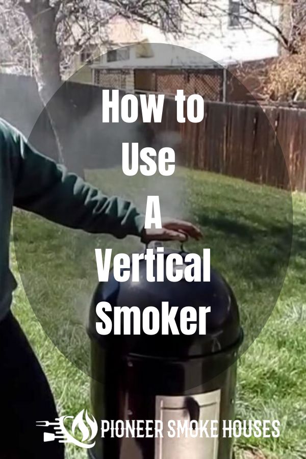 a man standing next to a smoker with the words how to use a vertical smoker