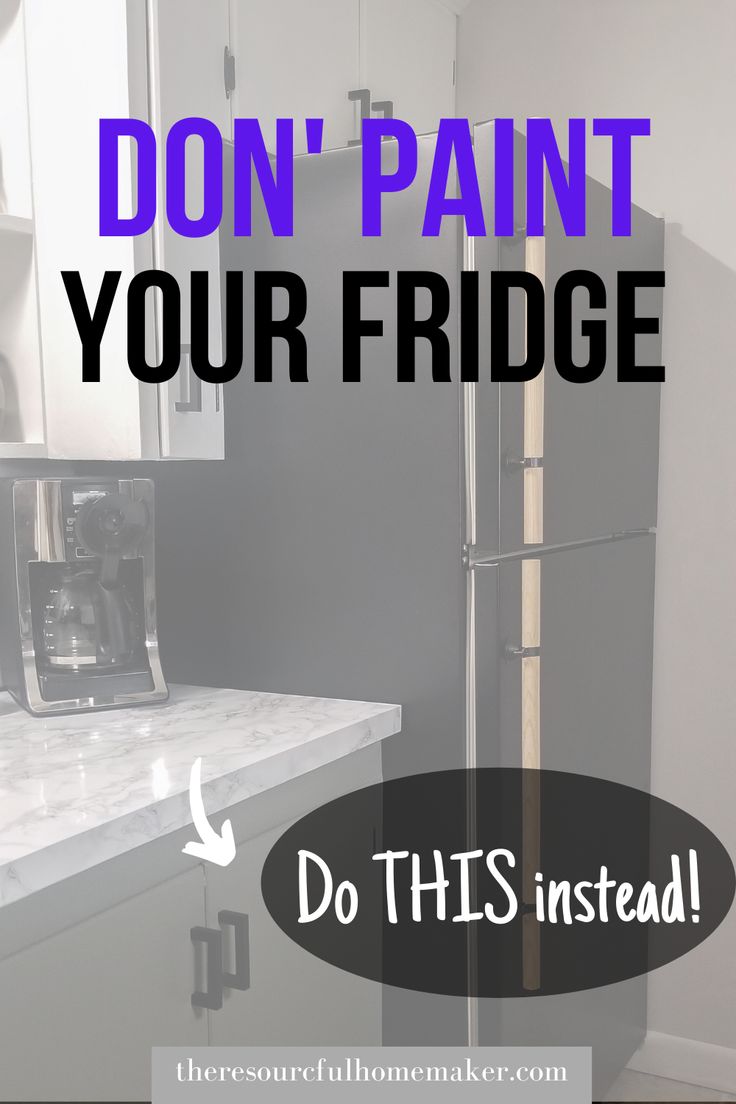 the words don't paint your fridge do this instead