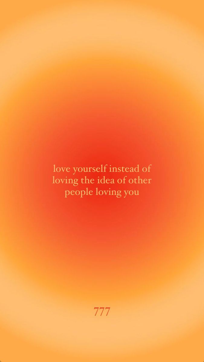 an orange and yellow background with the words love yourself instead of loving the idea or other people