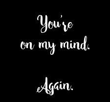 the words you're on my mind again are written in black and white ink