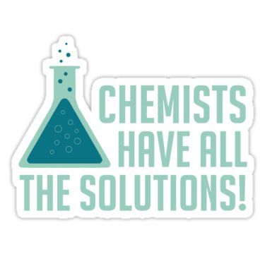 a sticker that says, chemists have all the solution