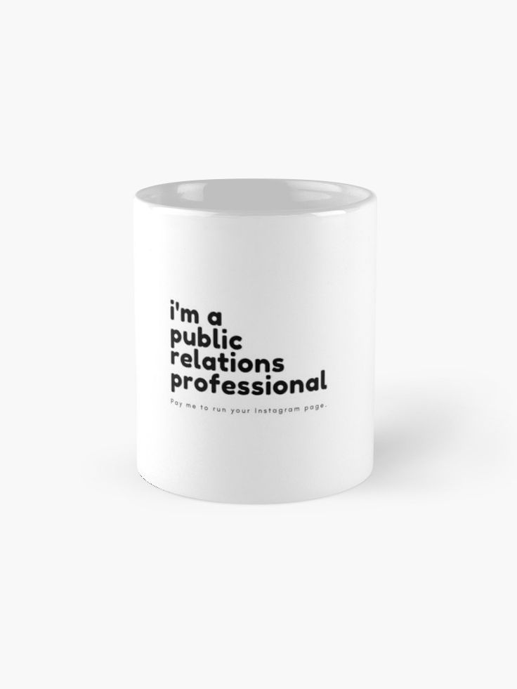 a white coffee mug with the words i'm a public relations professional on it