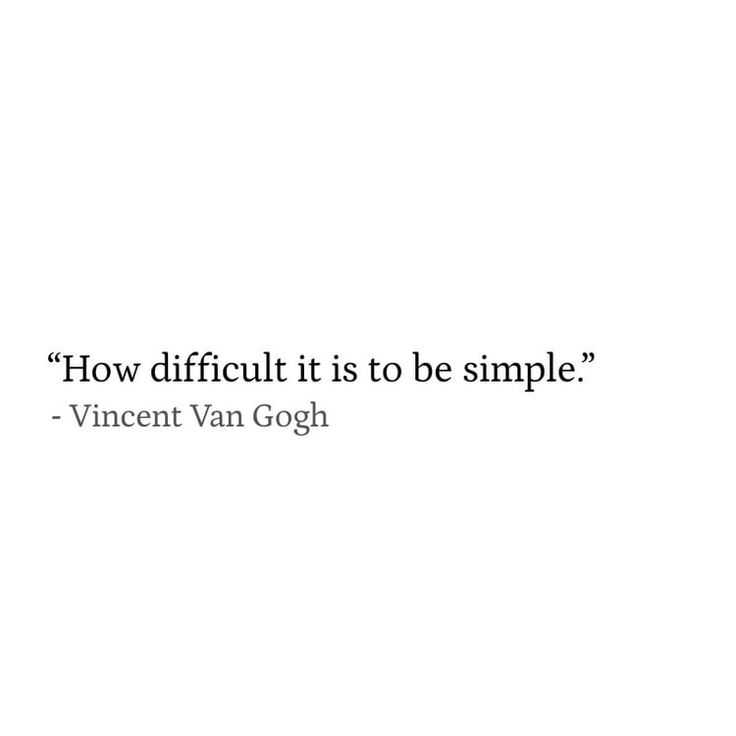 a quote on how difficult it is to be simple by vincent goghh, via flickon com