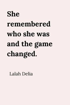 an image of a quote that says she remembers who she was and the game changed