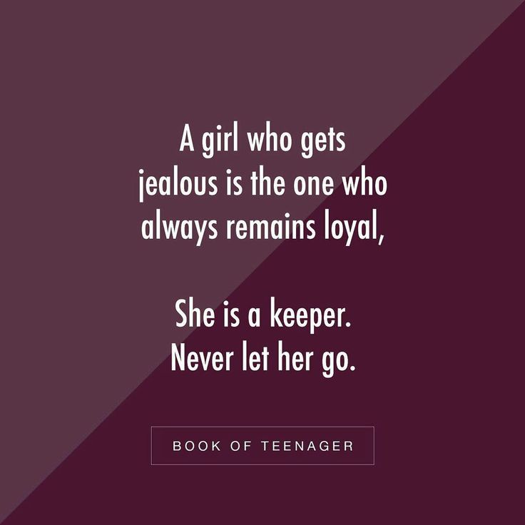 a girl who gets jelloous is the one who always remains joy, she is a keeper never let her go