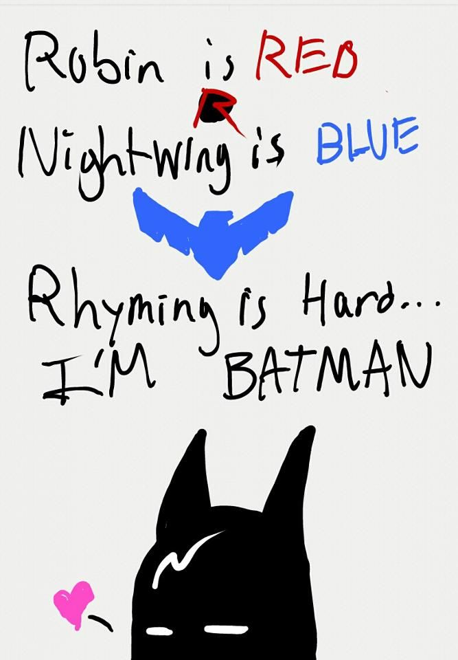 a batman poster with the words robin is red, nightwing is blue, rhyming is hard i'm batman