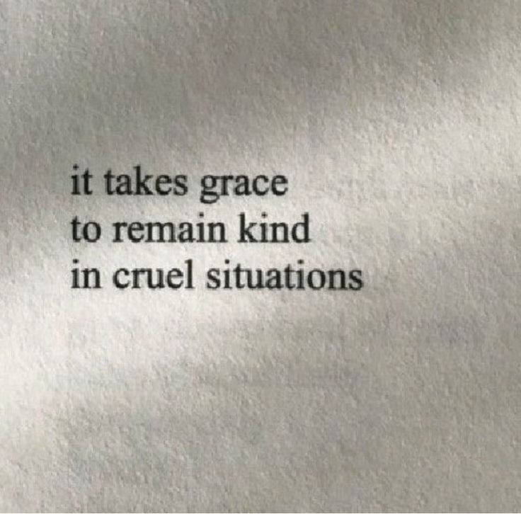 a piece of paper with the words it takes grace to remain kind in cruel situations