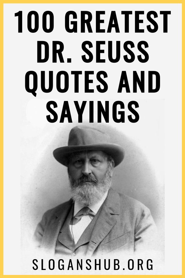 a man in a hat and suit with the words, 100 greatest dr seuss quotes and sayings