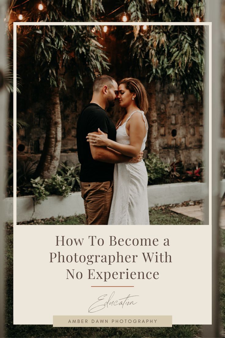 a man and woman embracing each other with the words how to become a photographer with no experience