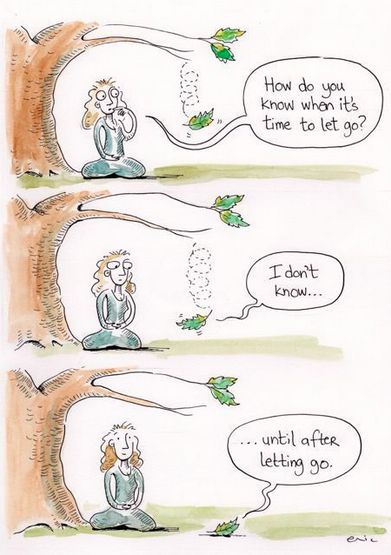 two cartoon comics with one saying, how do you know when it's time to let go?