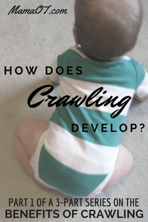 a baby sitting on the floor with text overlay that reads how does crawling develop? part 1 of a 3 part series on the benefits of crawling