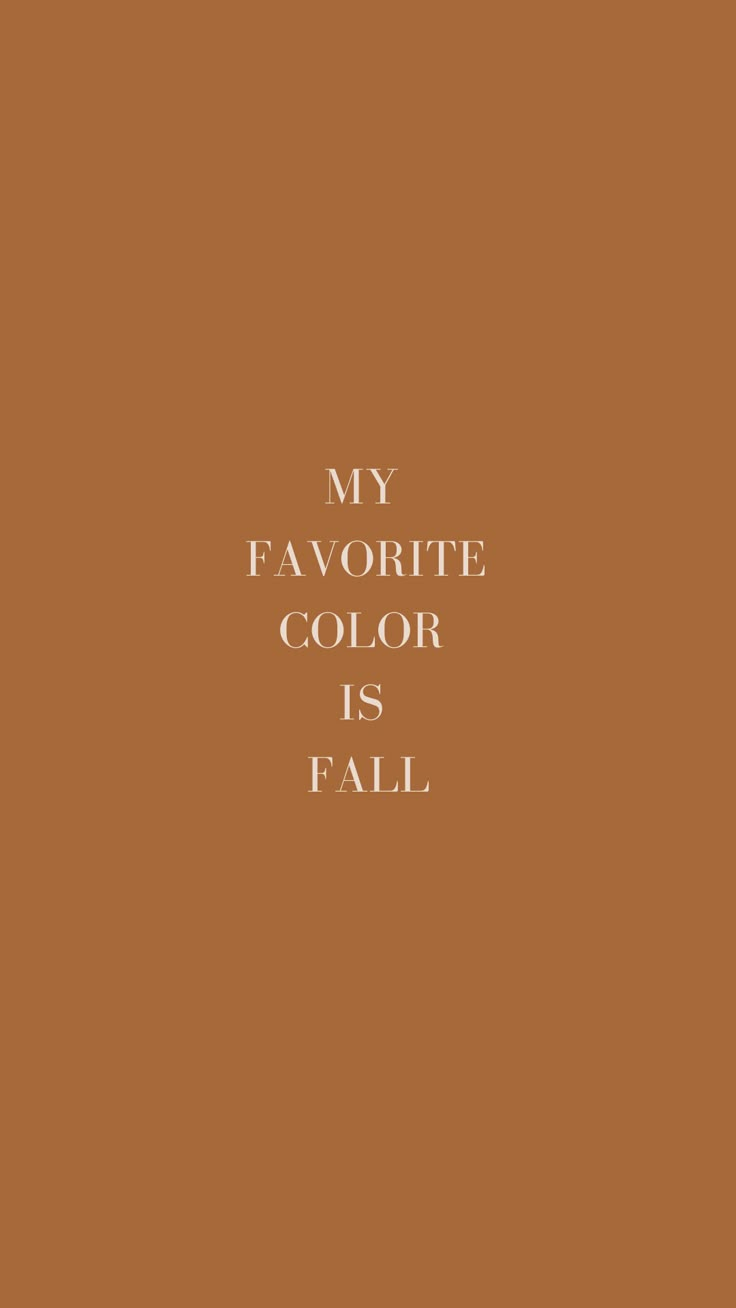 a brown background with the words, my favorite color is fall on top of it