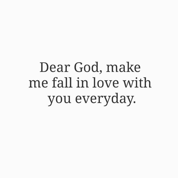 the words dear god, make me fall in love with you every day on a white background