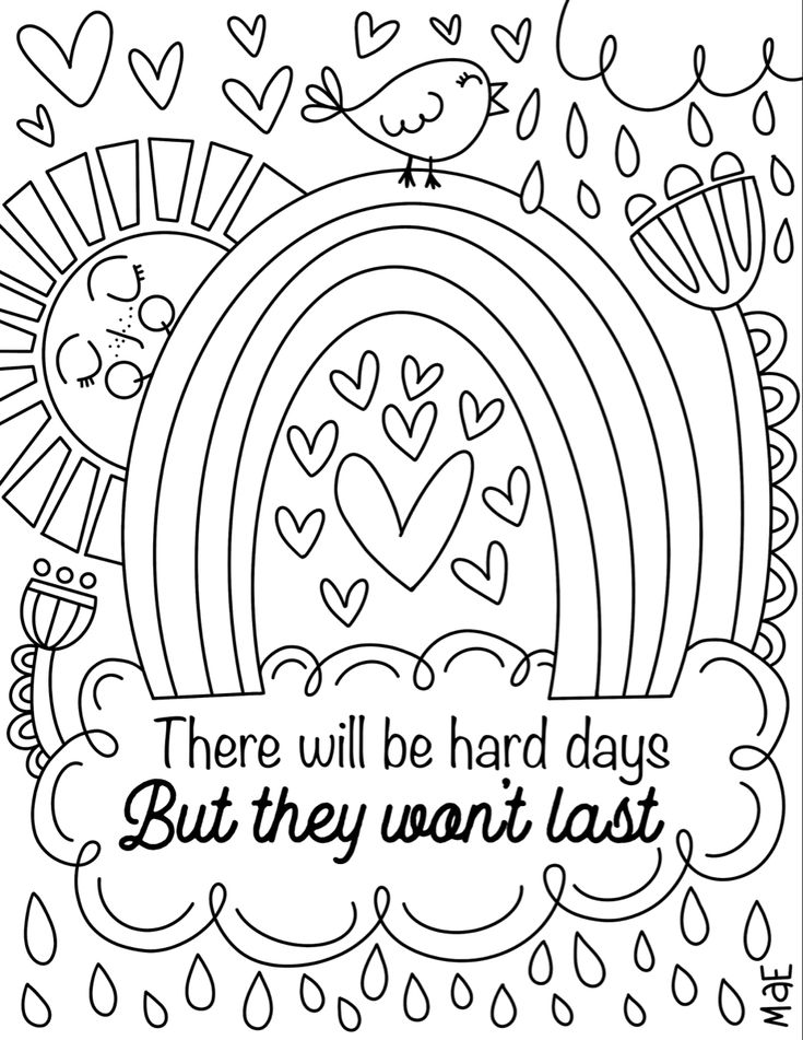 a coloring page with the words, there will be hard days but they won't last