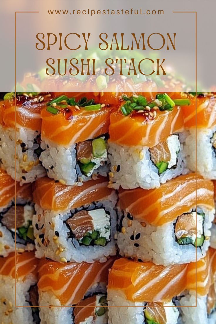 sushi stacked on top of each other with the title spicy salmon sushi stack