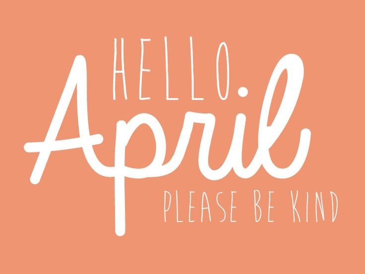 an orange background with the words hello, april please be kind