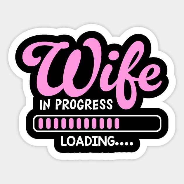 a sticker that says wife in progress loading