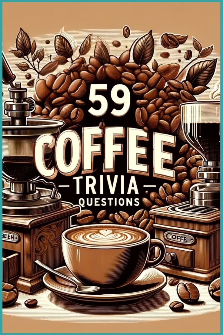 a coffee poster with the words 59 coffee trivia questions