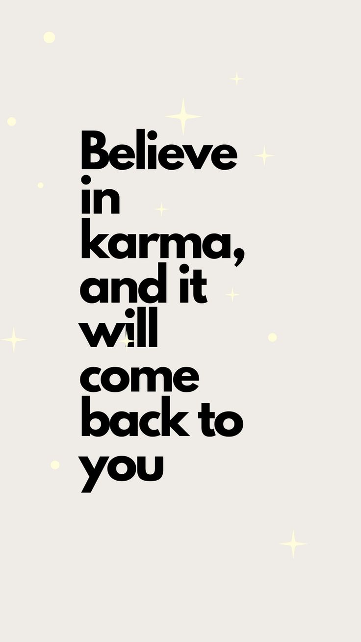 a black and white poster with the words believe in karma, and it will come back to you