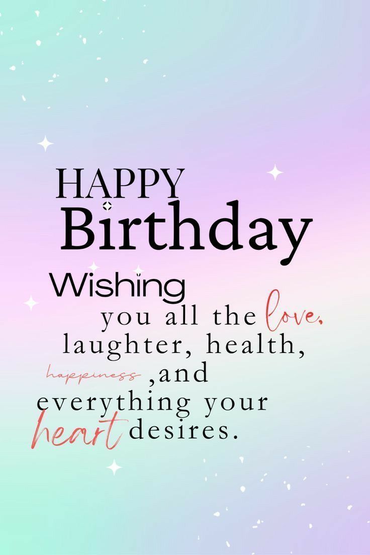 a birthday card with the words happy birthday wishing all the love laughter and everything your heart deserves