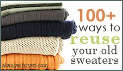 a stack of sweaters with the words 100 + ways to reuse your old sweaters