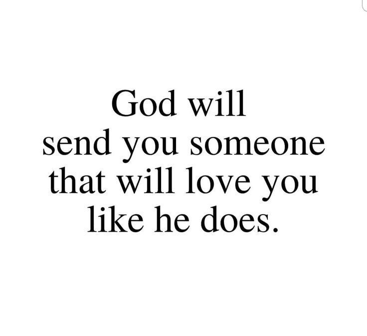 the words god will send you someone that will love you like he does