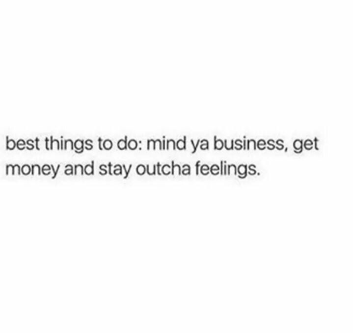 the text reads, best things to do mindy business, get money and stay out -