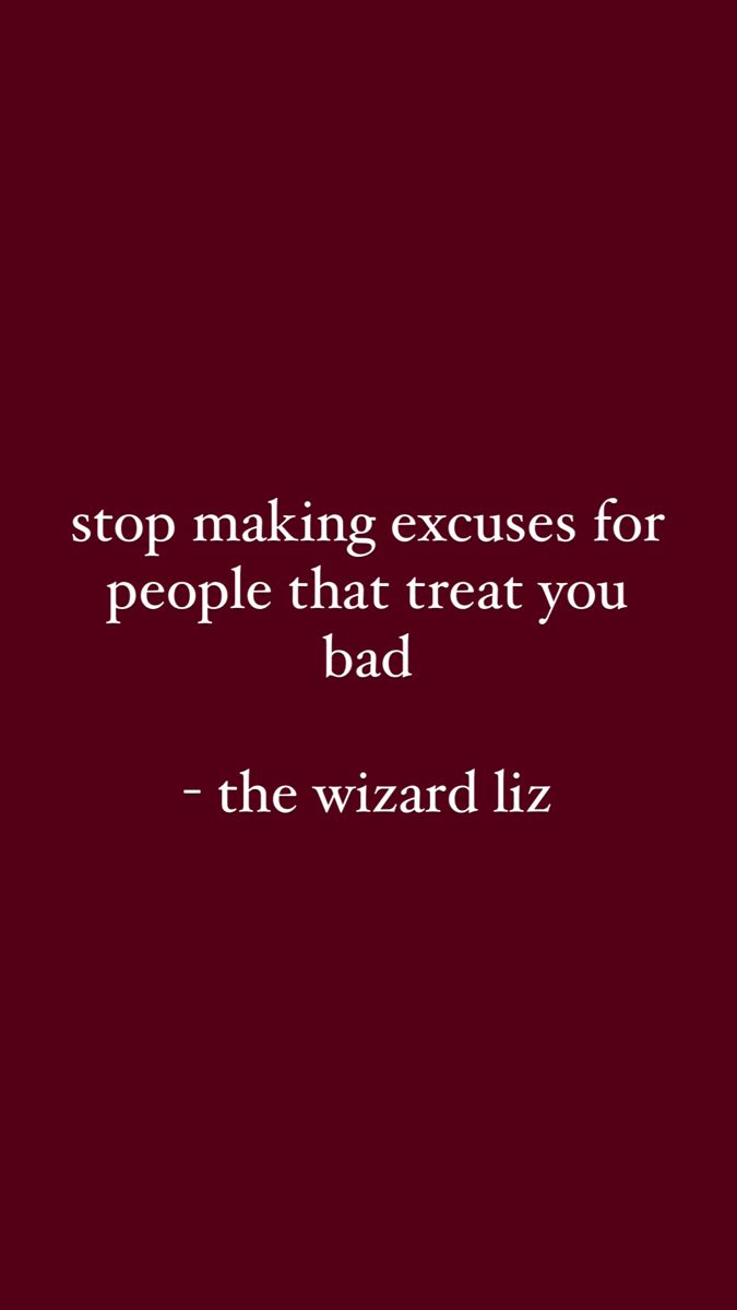 a red background with the words stop making excess for people that treat you bad - the wizard liz