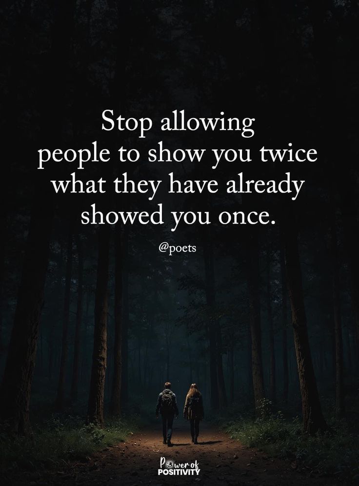 two people walking down a path in the woods with a quote on it saying stop allowing people to show you twice what they have already showed you once