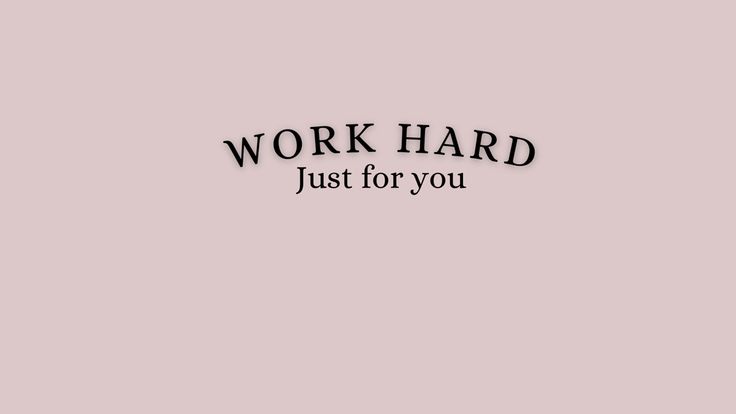 the words work hard just for you on a pink background