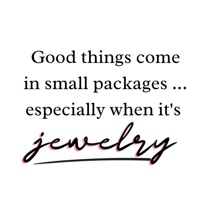 a quote that says good things come in small packages especially when it's jewelry