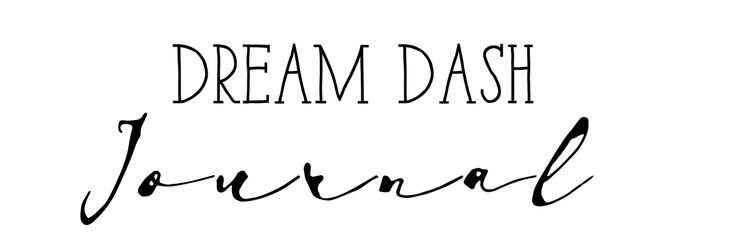 the words dream dash journal written in black ink