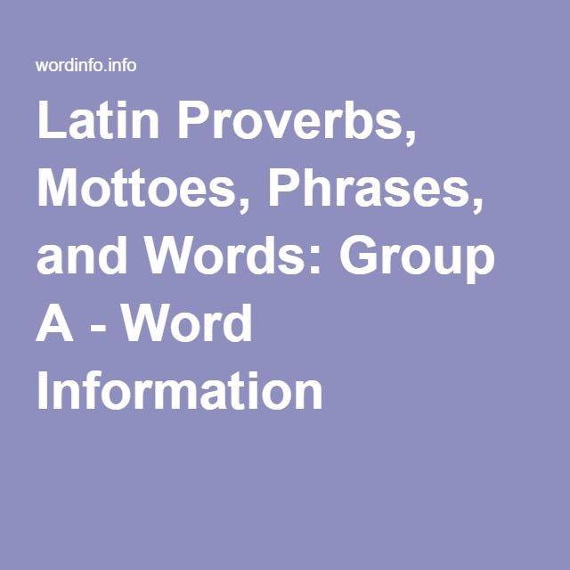 latin proves, motoes, phrases, and words group a - word information