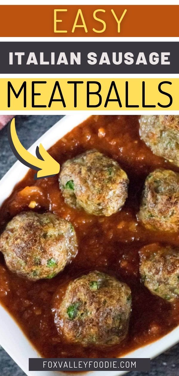 easy italian sausage meatballs recipe in a white dish with text overlay that reads easy italian sausage meatballs