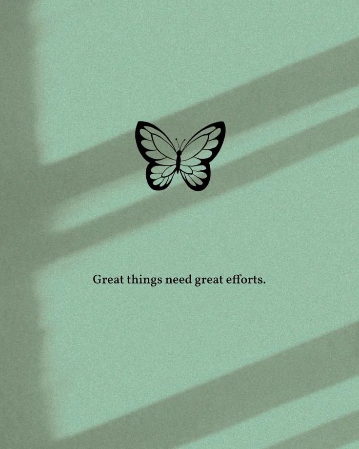 a butterfly with the words great things need great efforts