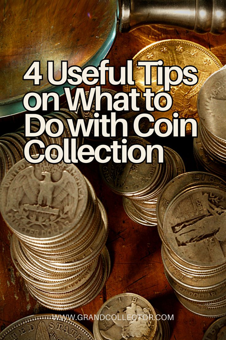 coins with the words 4 useful tips on what to do with coin collection in front of them